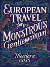 Cover image for European Travel for the Monstrous Gentlewoman